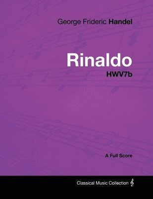 bokomslag George Frideric Handel - Rinaldo - HWV7b - A Full Score