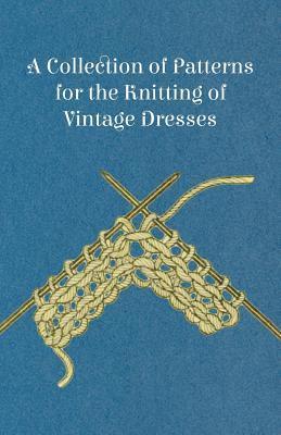 bokomslag A Collection of Patterns for the Knitting of Vintage Dresses