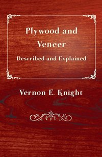 bokomslag Plywood and Veneer Described and Explained