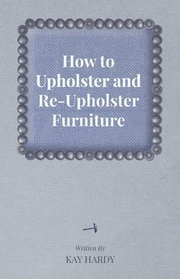 bokomslag How to Upholster and Re-Upholster Furniture