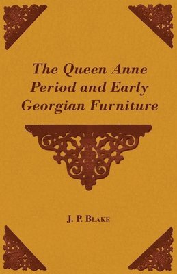 bokomslag The Queen Anne Period and Early Georgian Furniture