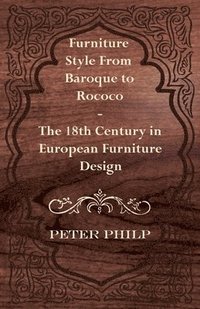 bokomslag Furniture Style From Baroque to Rococo - The 18th Century in European Furniture Design