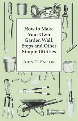 How to Make Your Own Garden Wall, Steps and Other Simple Utilities 1