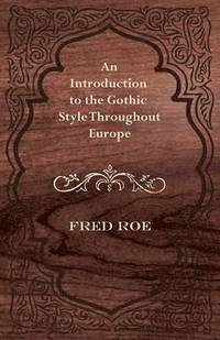 bokomslag An Introduction to the Gothic Style Throughout Europe