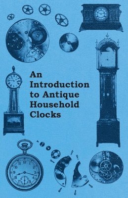 bokomslag An Introduction to Antique Household Clocks