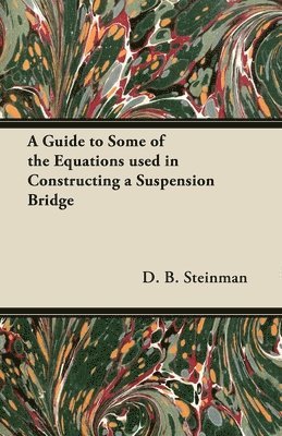 bokomslag A Guide to Some of the Equations Used in Constructing a Suspension Bridge