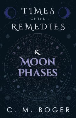 bokomslag Times of the Remedies and Moon Phases