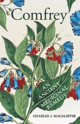 bokomslag Comfrey - An Ancient Medicinal Remedy