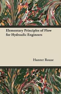 bokomslag Elementary Principles of Flow for Hydraulic Engineers