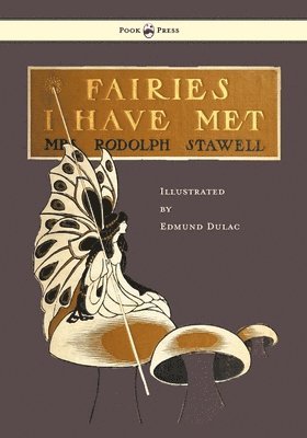 Fairies I Have Met - Illustrated by Edmud Dulac 1