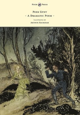 Henrik Ibsen, Henrik Johan Ibsen - Peer Gynt - A Dramatic Poem - Illustrated by Arthur Rackham, Häftad