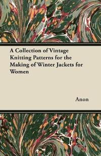 bokomslag A Collection of Vintage Knitting Patterns for the Making of Winter Jackets for Women