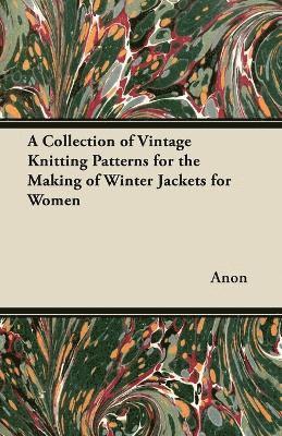 A Collection of Vintage Knitting Patterns for the Making of Winter Jackets for Women 1