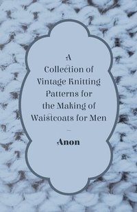 bokomslag A Collection of Vintage Knitting Patterns for the Making of Waistcoats for Men
