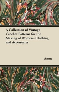 bokomslag A Collection of Vintage Crochet Patterns for the Making of Women's Clothing and Accessories