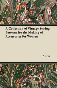 bokomslag A Collection of Vintage Sewing Patterns for the Making of Accessories for Women