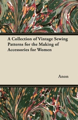 bokomslag A Collection of Vintage Sewing Patterns for the Making of Accessories for Women