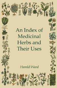 bokomslag An Index of Medicinal Herbs and Their Uses