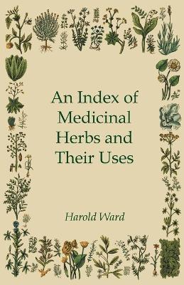 bokomslag An Index of Medicinal Herbs and Their Uses