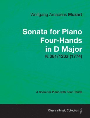 bokomslag Sonata for Piano Four-Hands in D Major - A Score for Piano with Four Hands K.381/123a (1774)