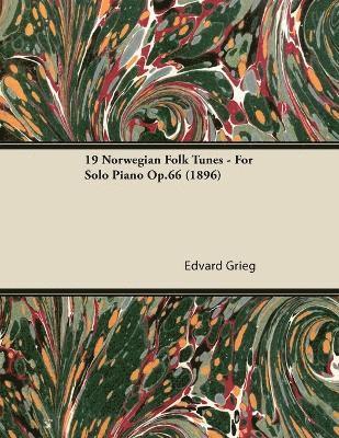 Edvard Grieg - 19 Norwegian Folk Tunes - For Solo Piano Op.66 (1896), Häftad
