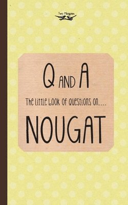 The Little Book of Questions on Nougat 1