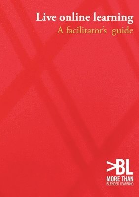 Clive Shepherd, Phil Green, Barry Sampson - Live Online Learning: a Facilitator's Guide, Häftad
