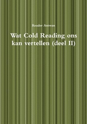 Reader Antwan - Wat Cold Reading Ons Kan Vertellen (deel II), Häftad. Tillgänglighet: Lägg i varukorg