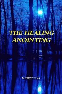 bokomslag The Healing Anointing