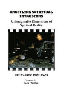 bokomslag Unveiling Spiritual Intrusions