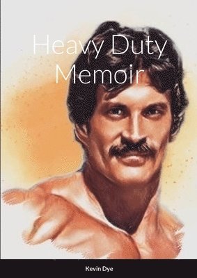 Kevin Dye - Heavy Duty Memioir, Häftad