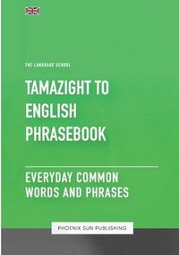 bokomslag Tamazight To English Phrasebook - Everyday Common Words And Phrases