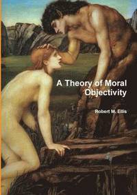 bokomslag A Theory of Moral Objectivity