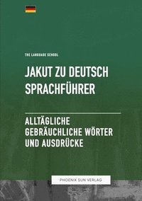 bokomslag Jakut Zu Deutsch Sprachführer - Alltägliche gebräuchliche Wörter und Ausdrücke