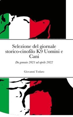 bokomslag Selezione del giornale storico-cinofilo K9 Uomini e Cani: Da gennaio 2021 ad aprile 2022