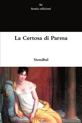 Stendhal, Stendhal, - La Certosa di Parma, Häftad