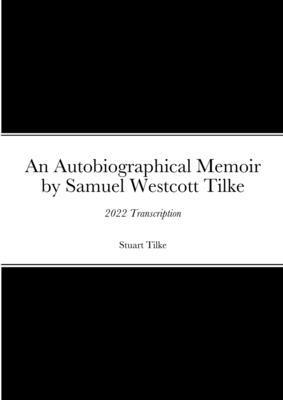 bokomslag An Autobiographicam Memoir by Samuel Westcott Tilke