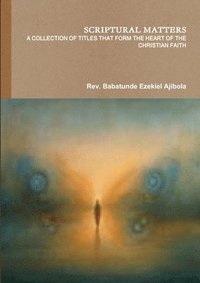 bokomslag Scriptural Matters a Collection of Titles That Form the Heart of the Christian Faith