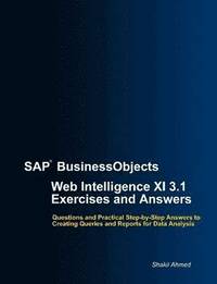 bokomslag SAP BusinessObjects Web Intelligence XI 3.1 Exercises and Answers