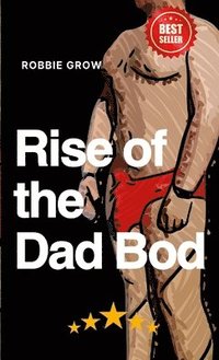 bokomslag The Rise of the Dad Bod