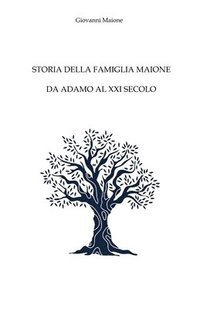 bokomslag Storia della famiglia Maione da Adamo al XXI secolo