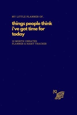 My Little Planner of... Things People Think I've Got Time For Today 1