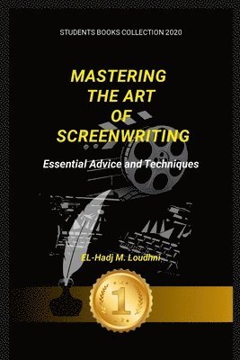 El-Hadj M Loudhni, El-Hadj M. Loudhni, EL-Hadj  M. Loudhni - Mastering the Art of Screenwriting, Häftad