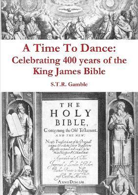 Time to Dance: Celebrating 400 Years of the King James Bible 1