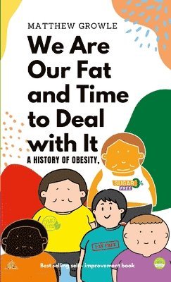 We Are Our Fat and Time to Deal with It 1