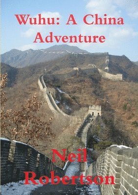 Neil Robertson - Wuhu: A China Adventure, Häftad