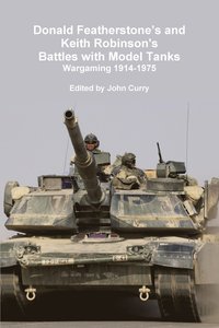 bokomslag Donald Featherstone's and Keith Robinson's Battles with Model Tanks Wargaming 1914-1975