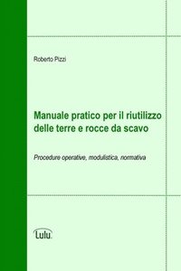bokomslag Manuale Pratico Per Il Riutilizzo Delle Terre E Rocce Da Scavo