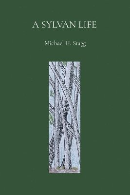 bokomslag A Sylvan Life - Michael H. Stagg