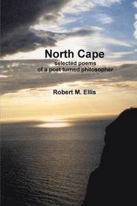 bokomslag North Cape: Selected Poems of a Poet Turned Philosopher